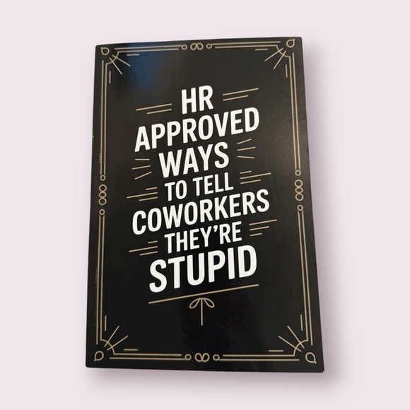 Other - HR Approved Ways to Tell Coworkers They’re Stupid Notebook NWT